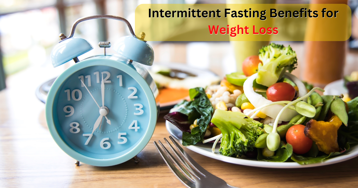 Intermittent Fasting Benefits for Weight Loss