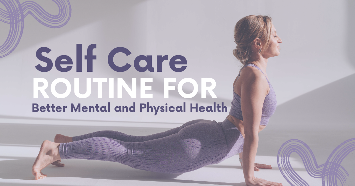 How to Build a Self-Care Routine for Better Mental and Physical Health