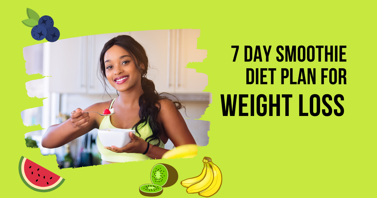 7 Day Smoothie Weight Loss Diet Plan